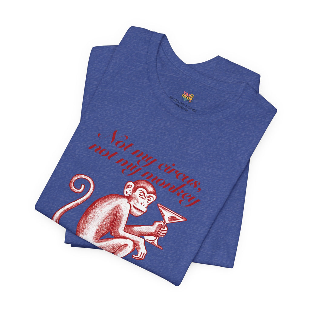 Not My Circus Not My Monkey Graphic Tee - Ironic Vintage Streetwear T-Shirt