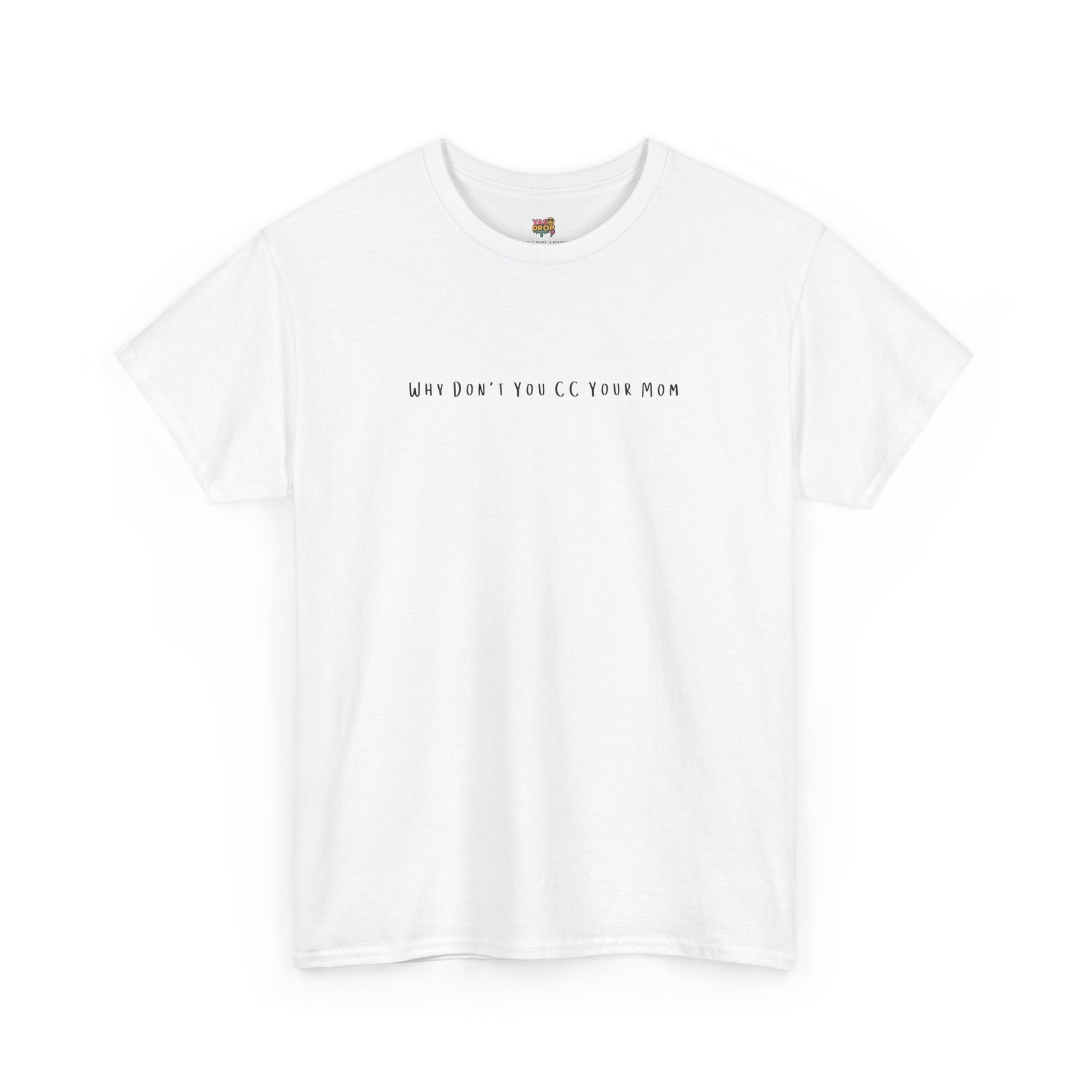 Why Don’t You CC Your Mom” Shirt - Funny Office Meme T-Shirt