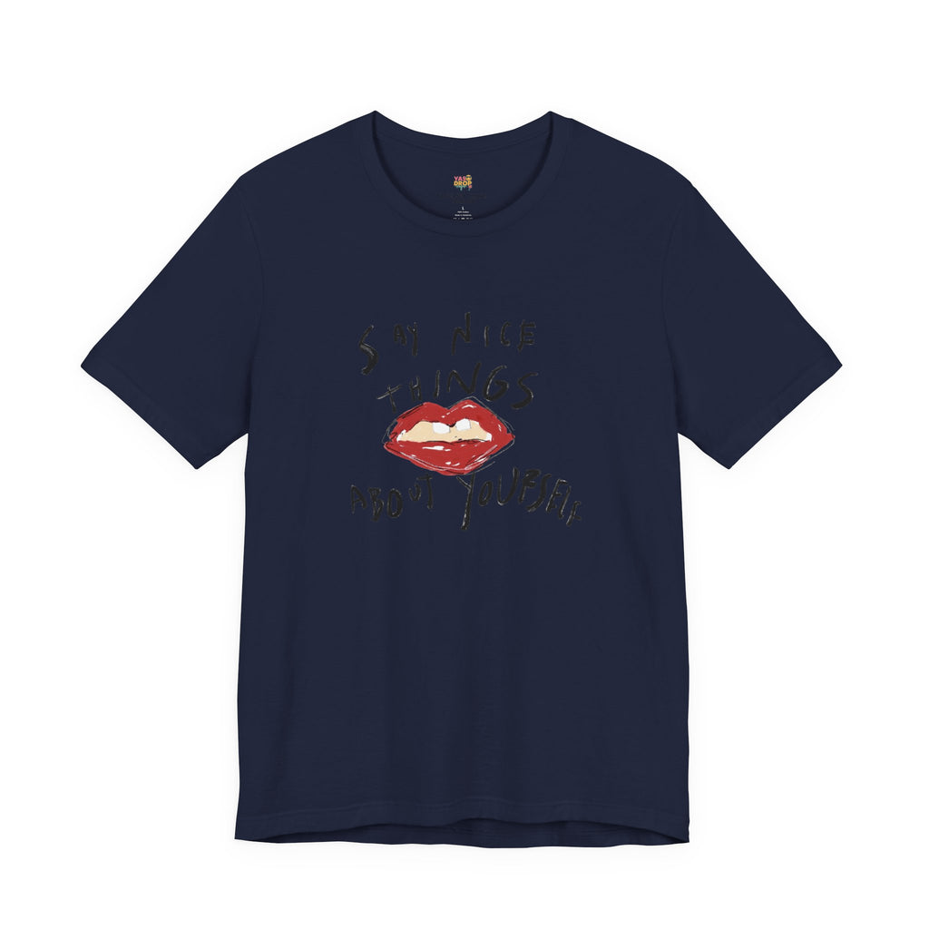 "Say Nice Things About Yourself" Graphic Tee – Artsy Aesthetic Affirmation Streetwear