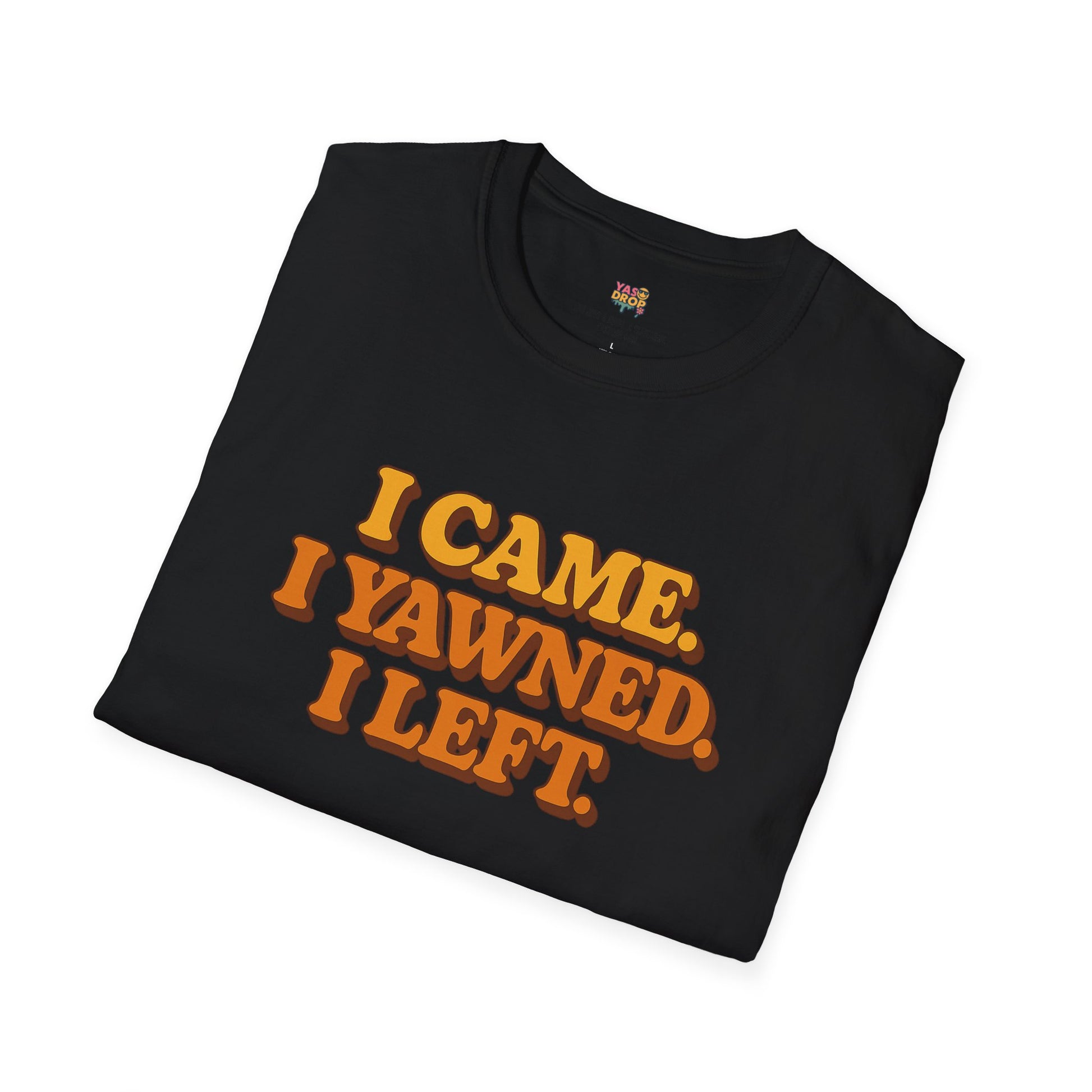 “I Came. I Yawned. I Left.” Tee