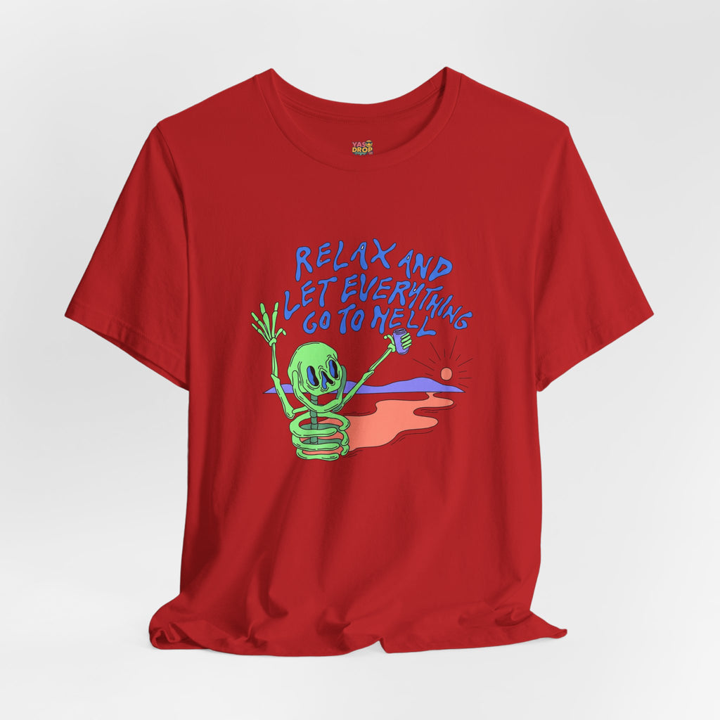 Relax and Let Everything Go to Hell Graphic Tee – Ironic Skeleton Streetwear Shirt