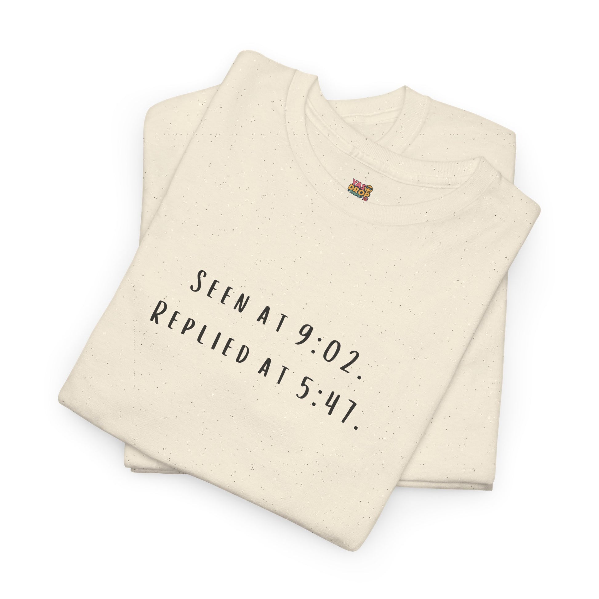 Seen At 9:02, Replied At 5:47 T-Shirt - Funny Texting Anxiety Tee, Relatable Shirt, Passive Aggressive Humor Top