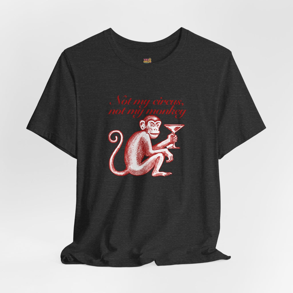 Not My Circus Not My Monkey Graphic Tee - Ironic Vintage Streetwear T-Shirt