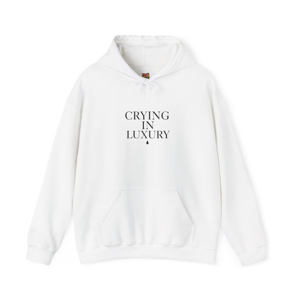 CRYING IN LUXURY™ Hoodie