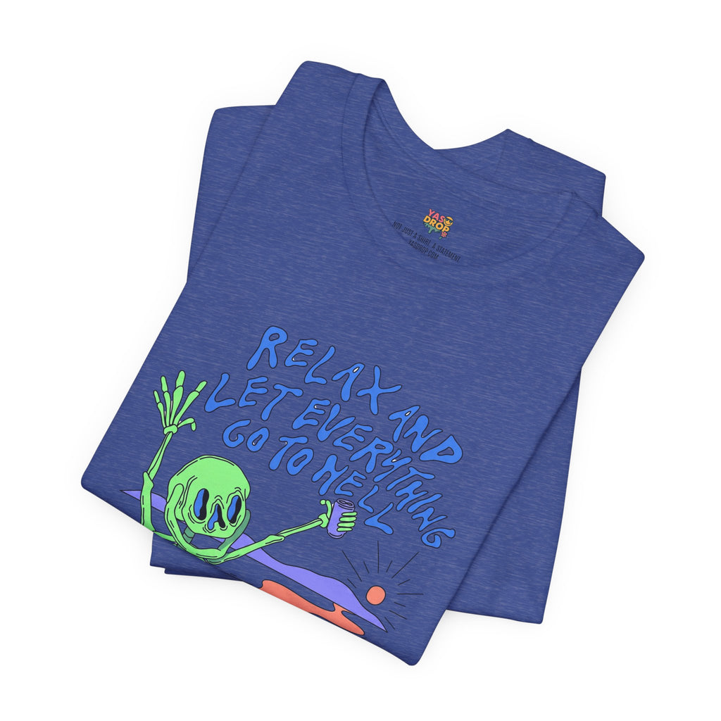 Relax and Let Everything Go to Hell Graphic Tee – Ironic Skeleton Streetwear Shirt