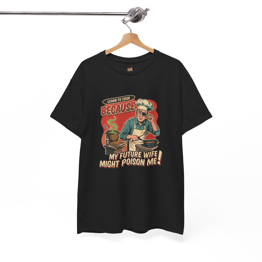 "Future Wife Might Poison Me" Sarcastic Cooking T-Shirt