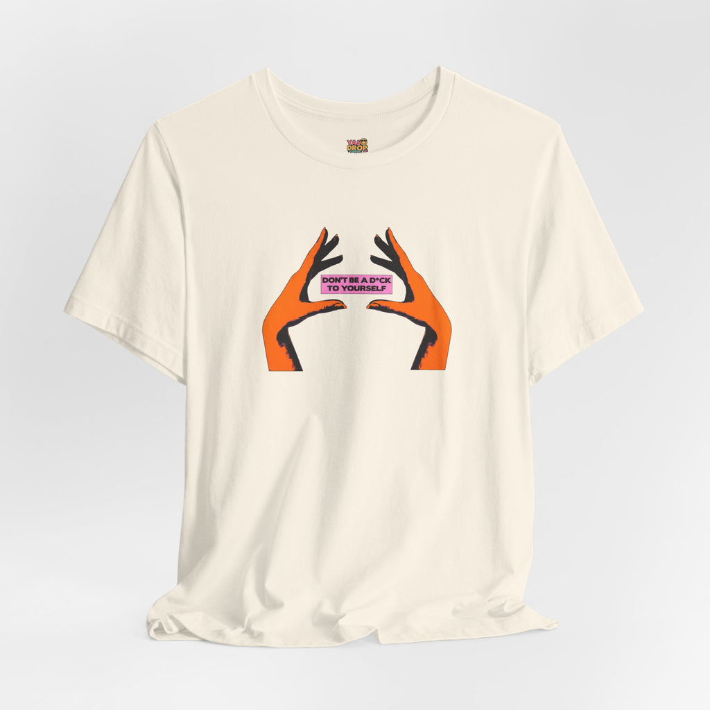 Don't Be A D*ck To Yourself Graphic Tee - Ironic Minimalism Streetwear