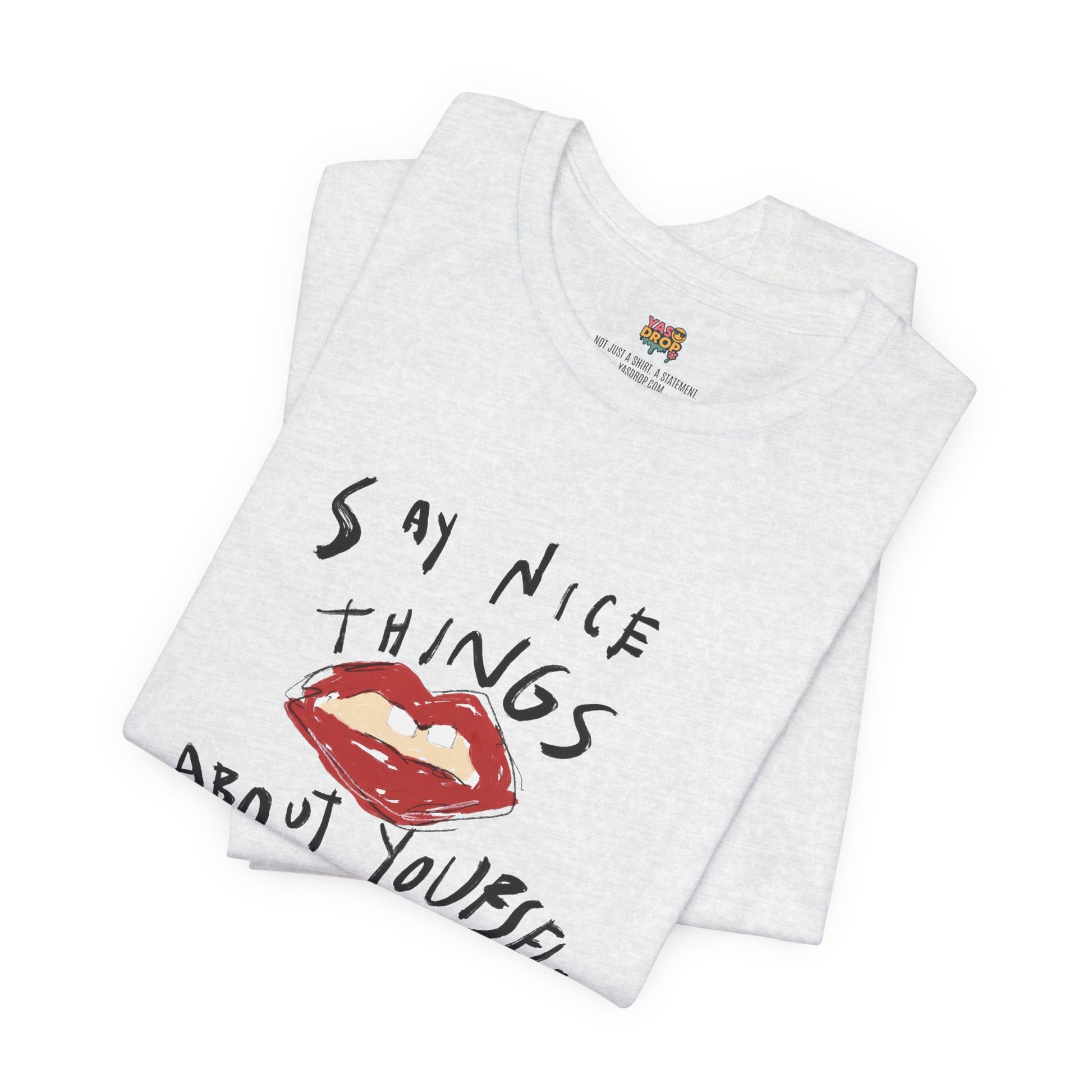 "Say Nice Things About Yourself" Graphic Tee – Artsy Aesthetic Affirmation Streetwear