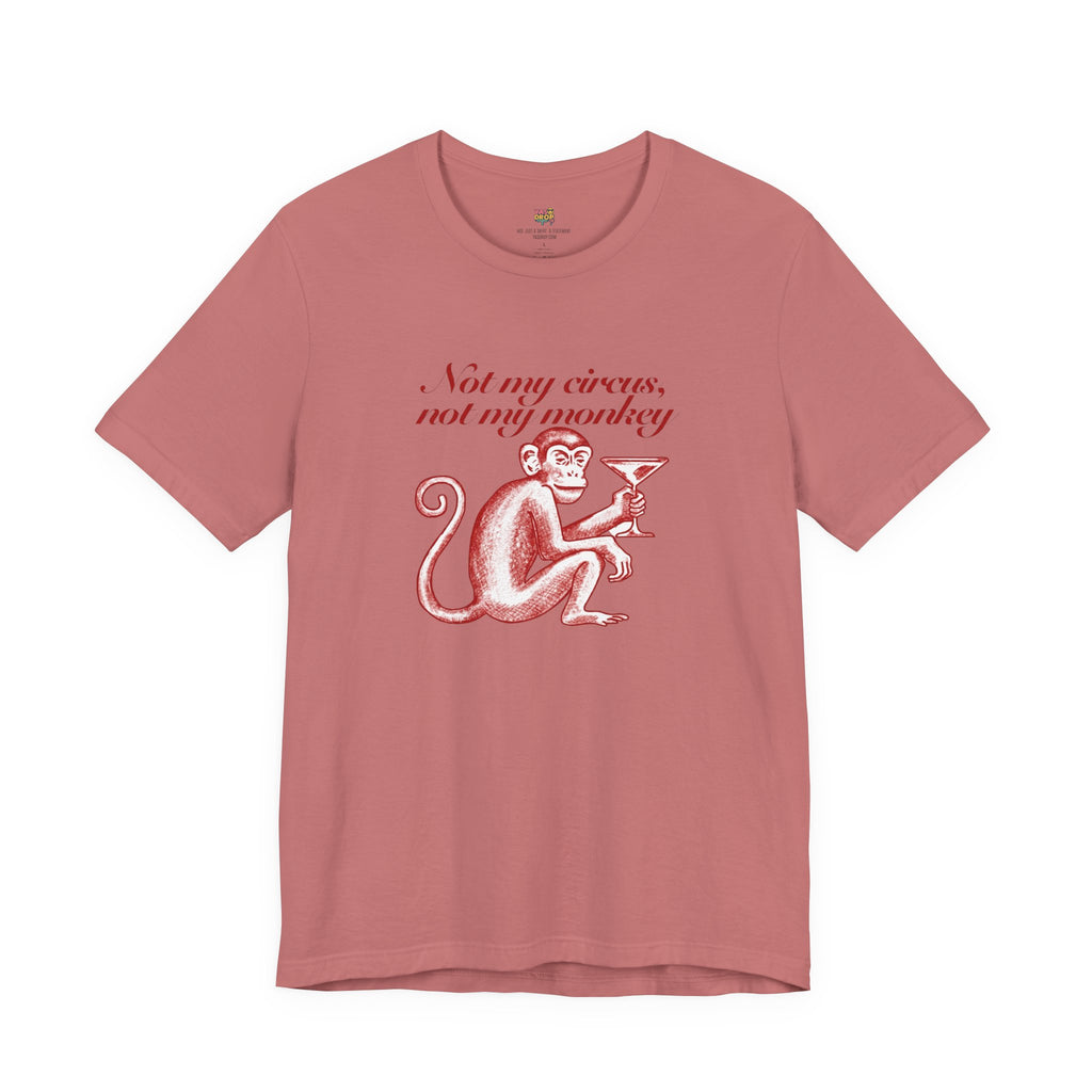 Not My Circus Not My Monkey Graphic Tee - Ironic Vintage Streetwear T-Shirt