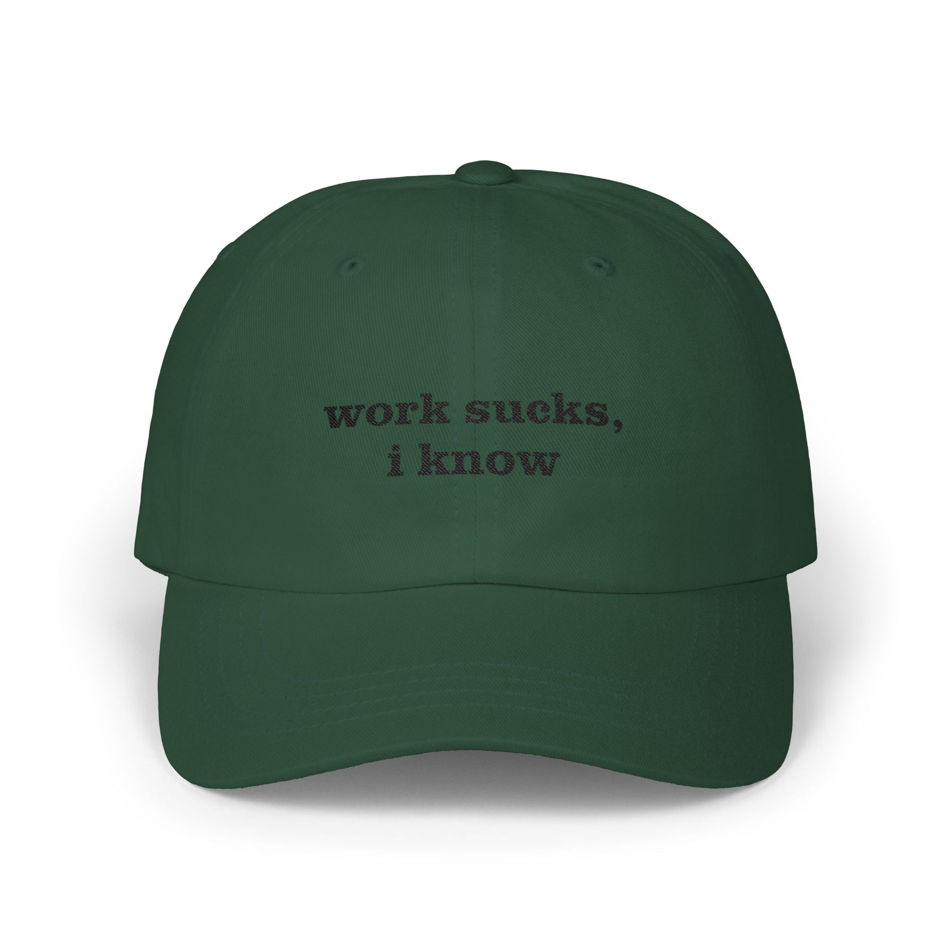 Premium Quality "Work sucks, I know" - Embroidered The "Yapper's Silent Treatment" Cap