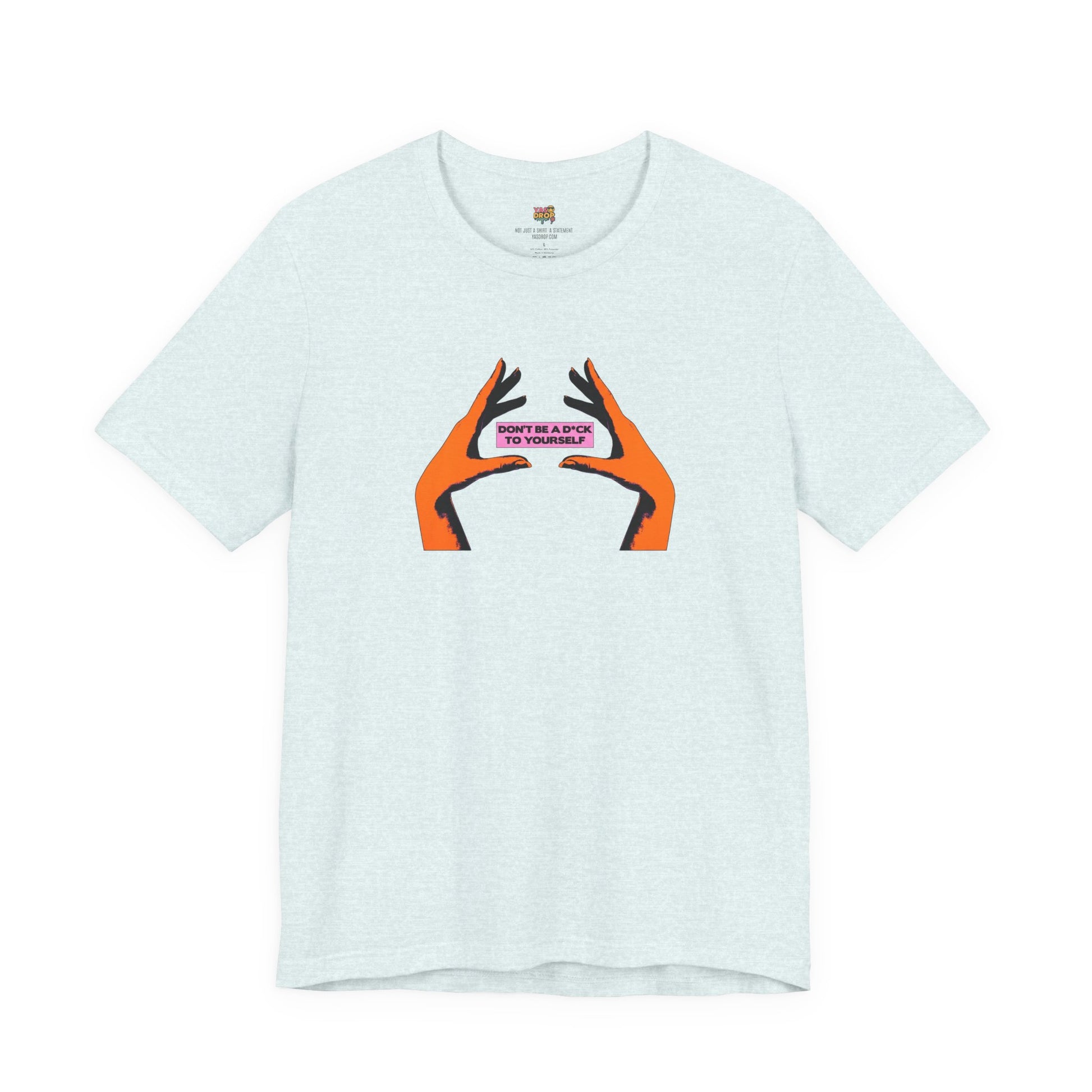 Don't Be A D*ck To Yourself Graphic Tee - Ironic Minimalism Streetwear