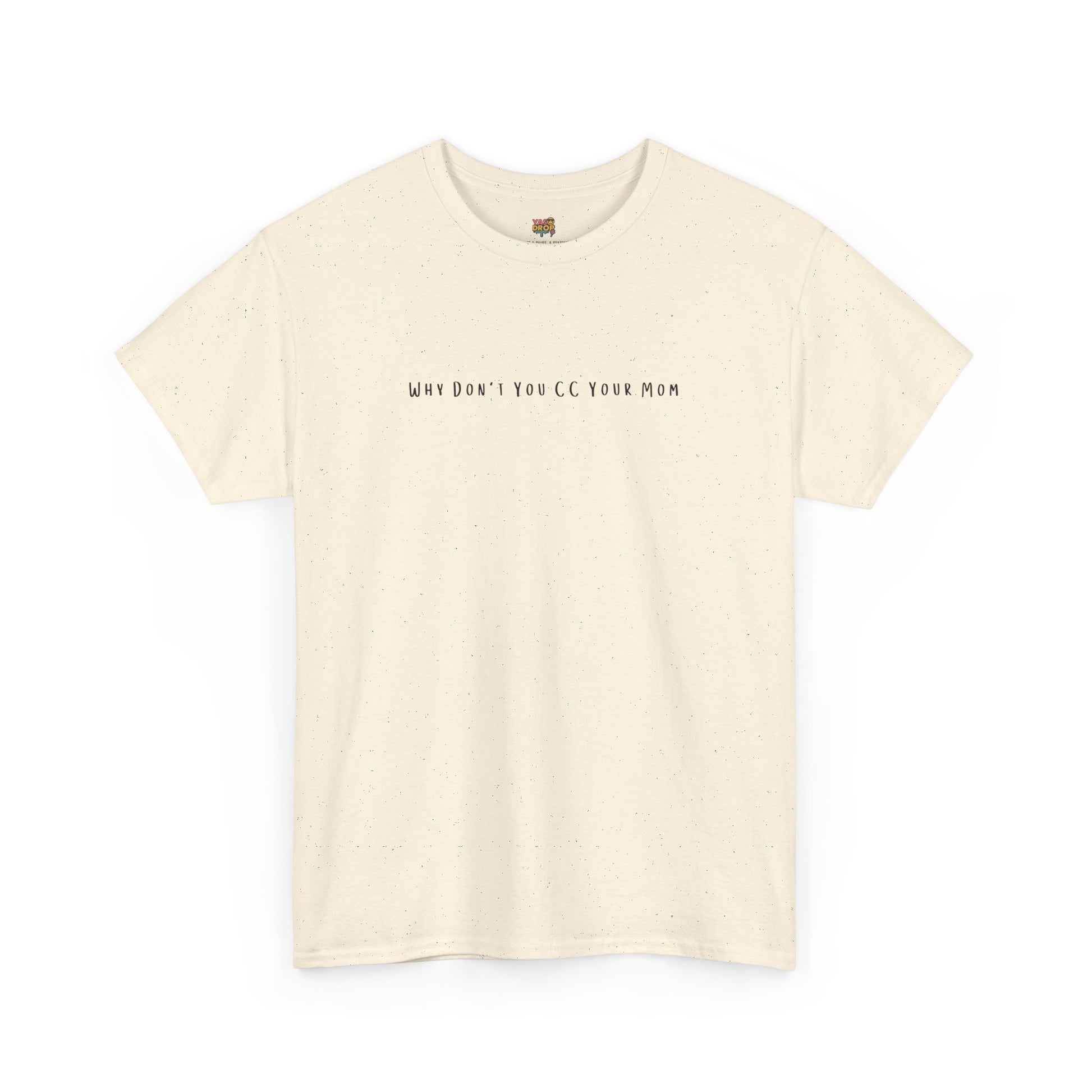 Why Don’t You CC Your Mom” Shirt - Funny Office Meme T-Shirt