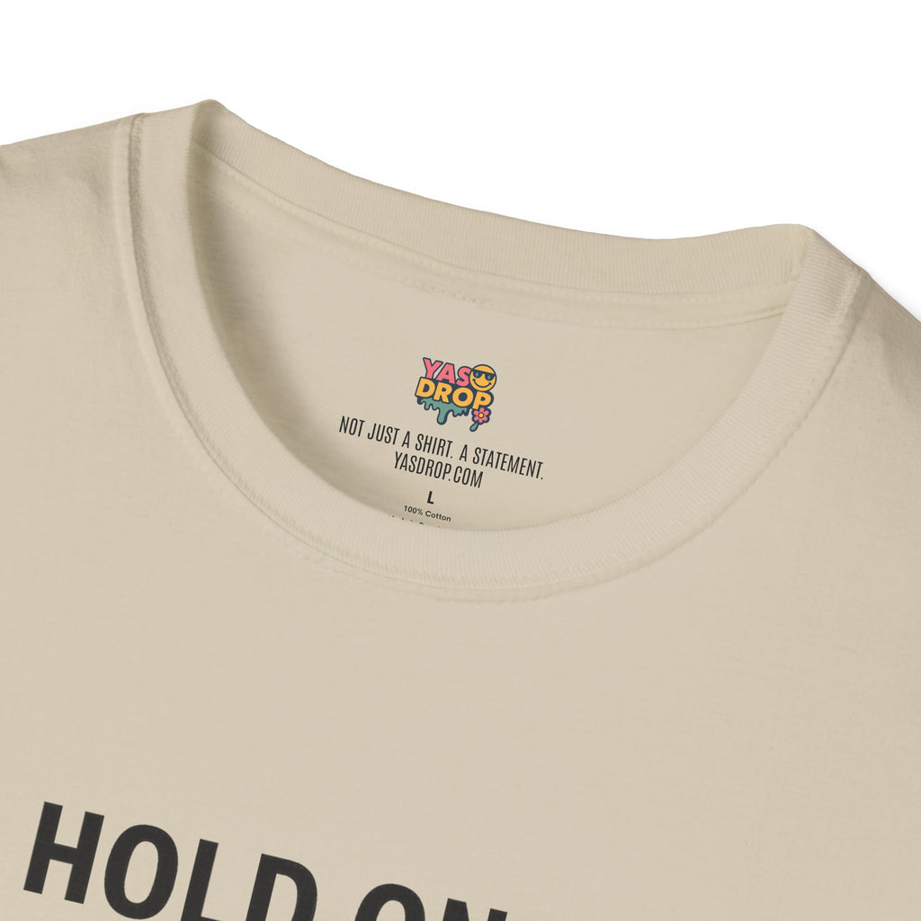 Hold On… Let Me Overthink This Tee