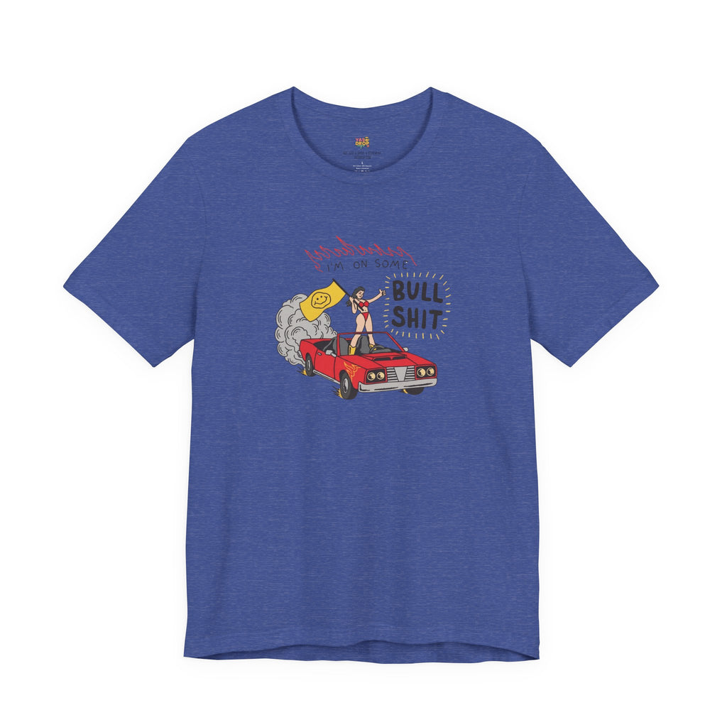 "I'm On Some Bullshit" Graphic Tee – Ironic Y2K Streetwear Graphic T-Shirt