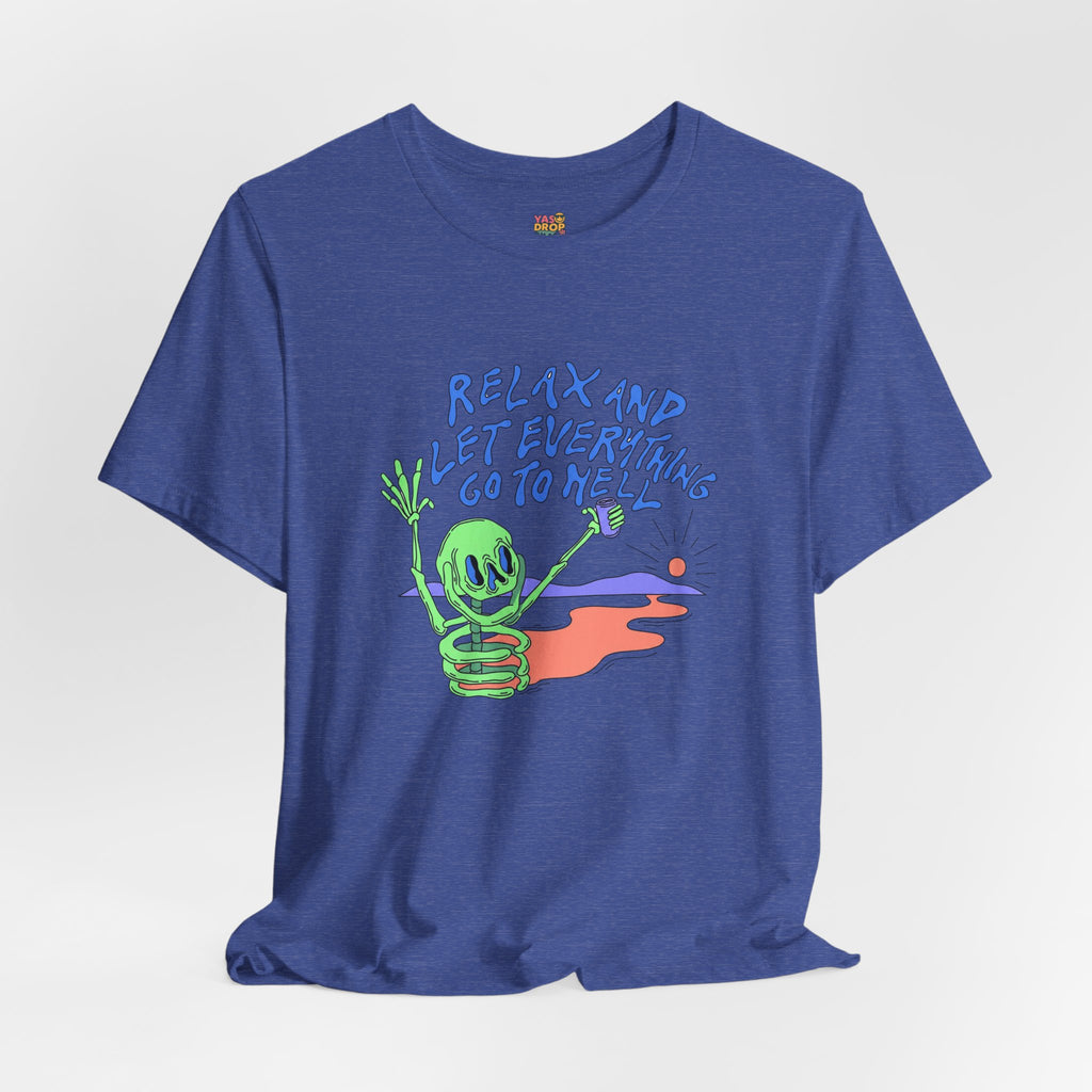 Relax and Let Everything Go to Hell Graphic Tee – Ironic Skeleton Streetwear Shirt