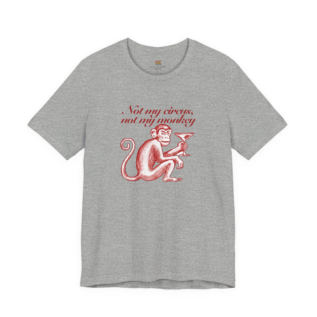 Not My Circus Not My Monkey Graphic Tee - Ironic Vintage Streetwear T-Shirt