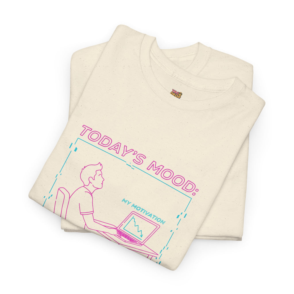 Today's Mood: Motivation Down (Powered by Caffeine & Dread) Tee