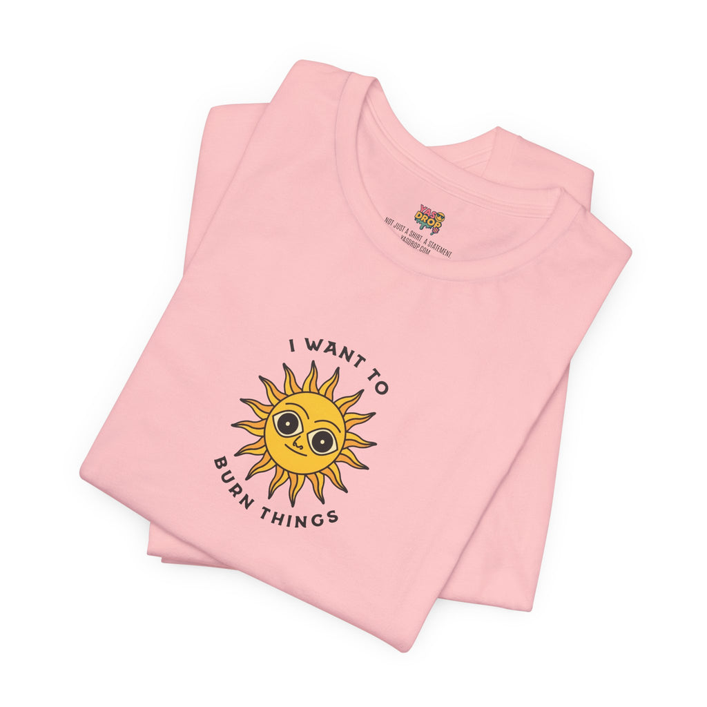 "I Want To Burn Things" Ironic Sun Graphic Tee – Premium Minimalist Streetwear