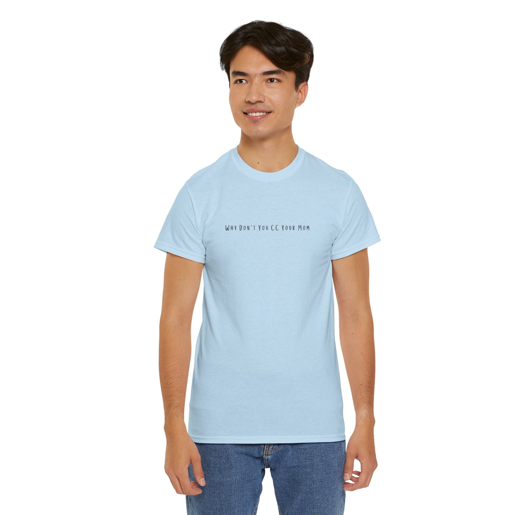 Why Don’t You CC Your Mom” Shirt - Funny Office Meme T-Shirt