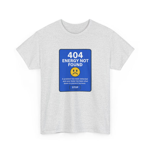 404 Energy Not Found Tee – Anti-Burnout Core