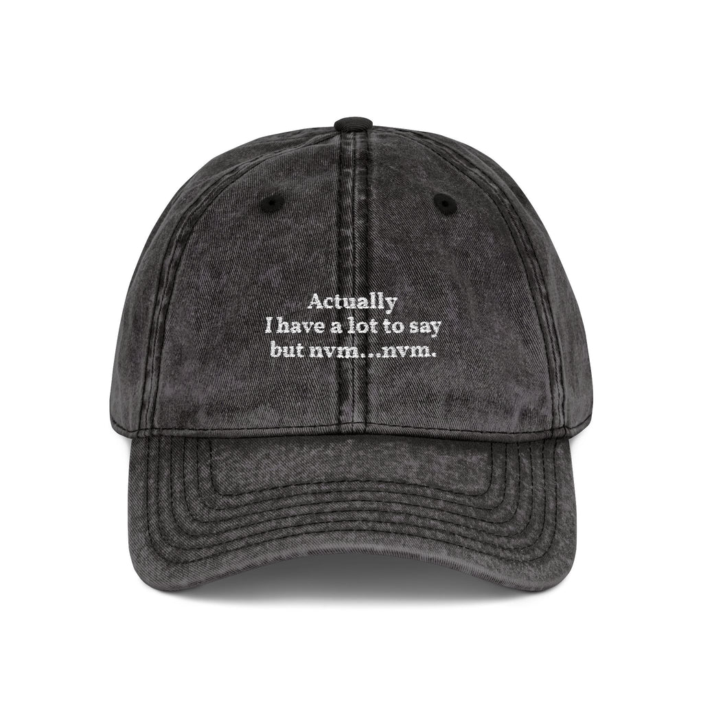 "Actually I Have A Lot To Say" Vintage Embroidered Dad Hat black