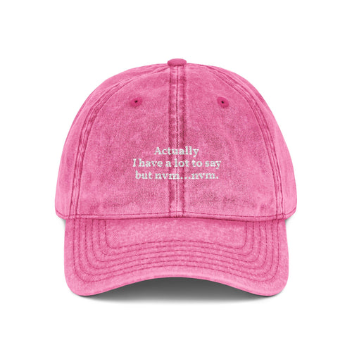 "Actually I Have A Lot To Say" Vintage Embroidered Dad Hat pink