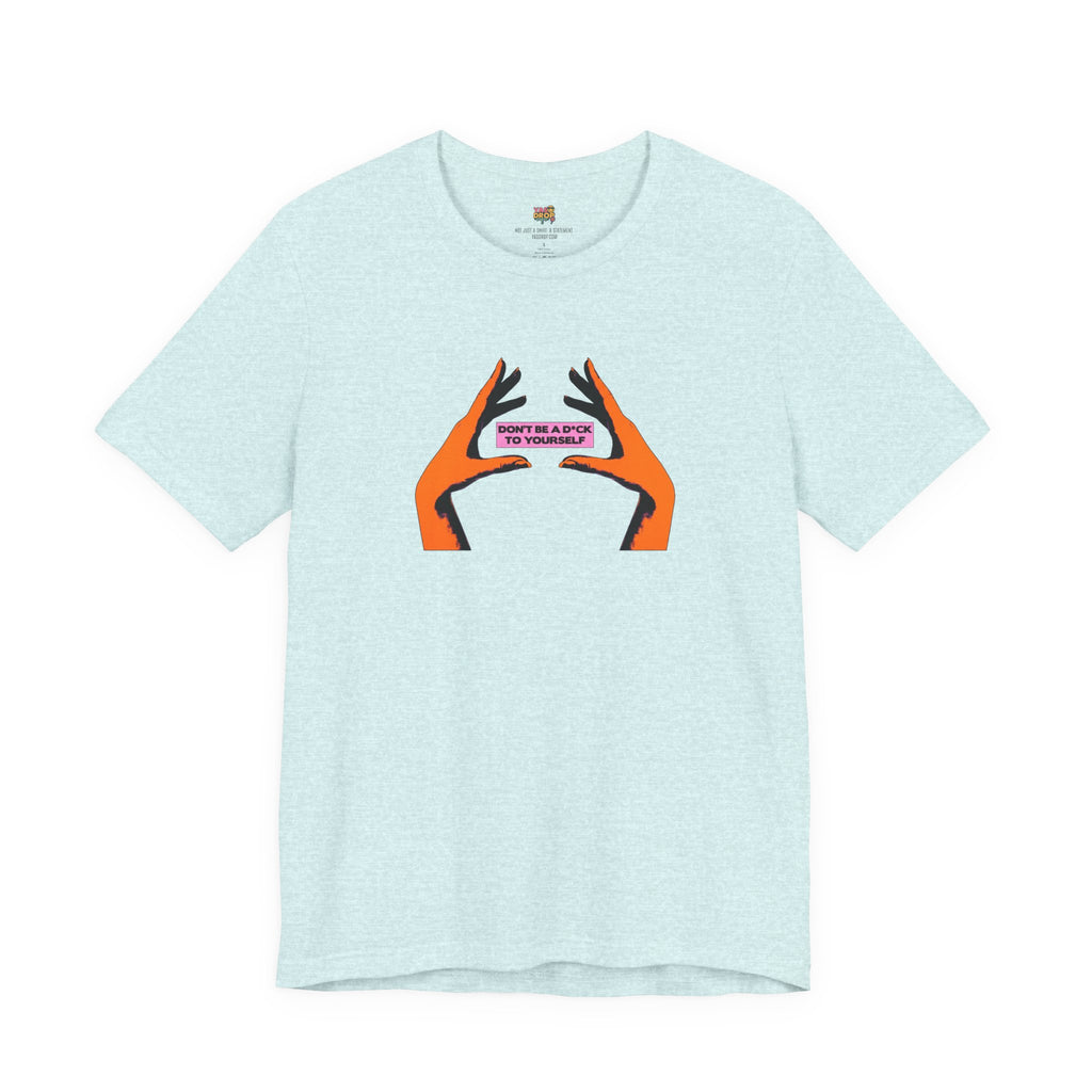 Don't Be A D*ck To Yourself Graphic Tee - Ironic Minimalism Streetwear blue