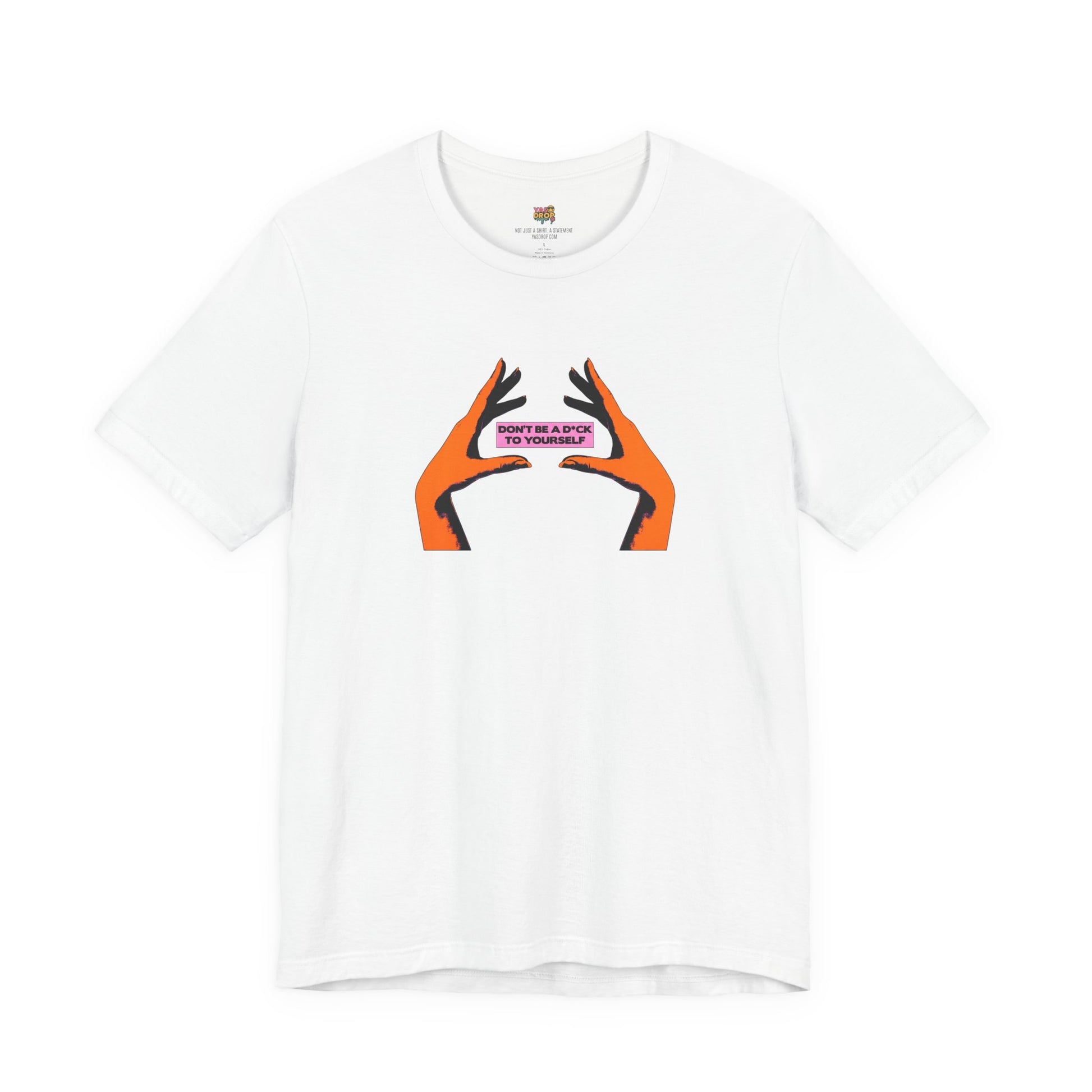 Don't Be A D*ck To Yourself Graphic Tee - Ironic Minimalism Streetwear white