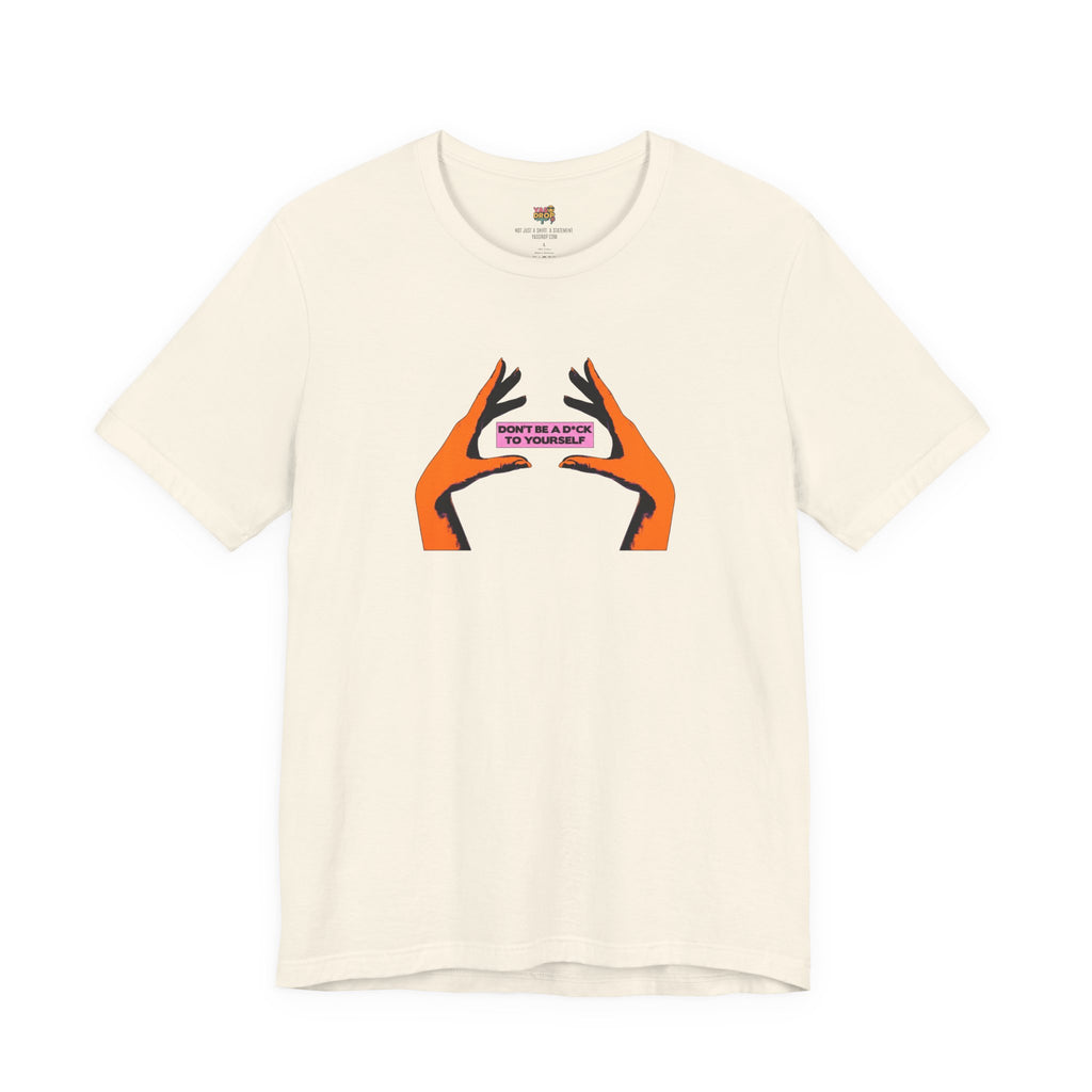 Don't Be A D*ck To Yourself Graphic Tee - Ironic Minimalism Streetwear yellow