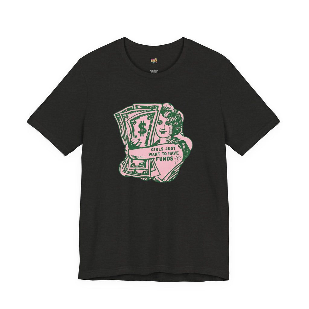 Girls Just Want To Have Funds! This Graphic Tee is 🔥 and Will Be Your Next Favorite 💰 aether black