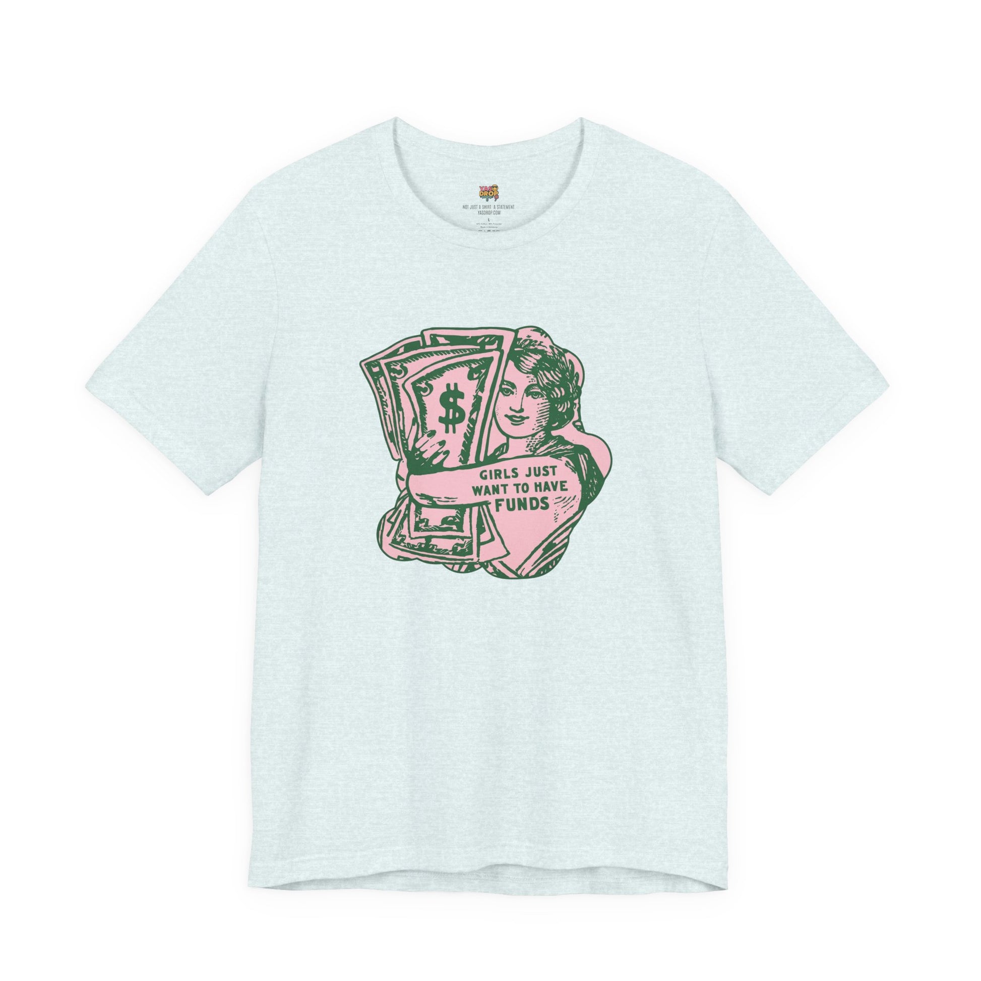 Girls Just Want To Have Funds! This Graphic Tee is 🔥 and Will Be Your Next Favorite 💰 light blue