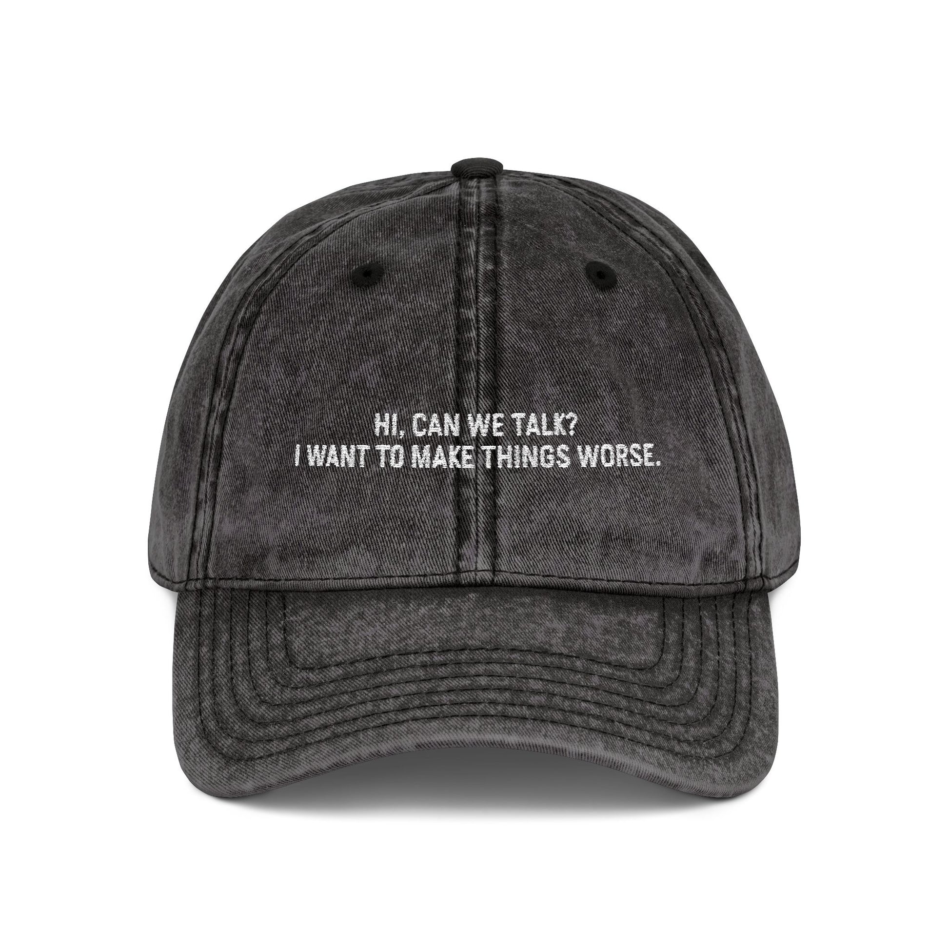 "Hi, Can We Talk? I Want to Make Things Worse" Washed Cotton Hat black
