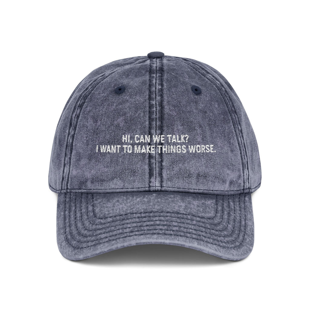 "Hi, Can We Talk? I Want to Make Things Worse" Washed Cotton Hat blue