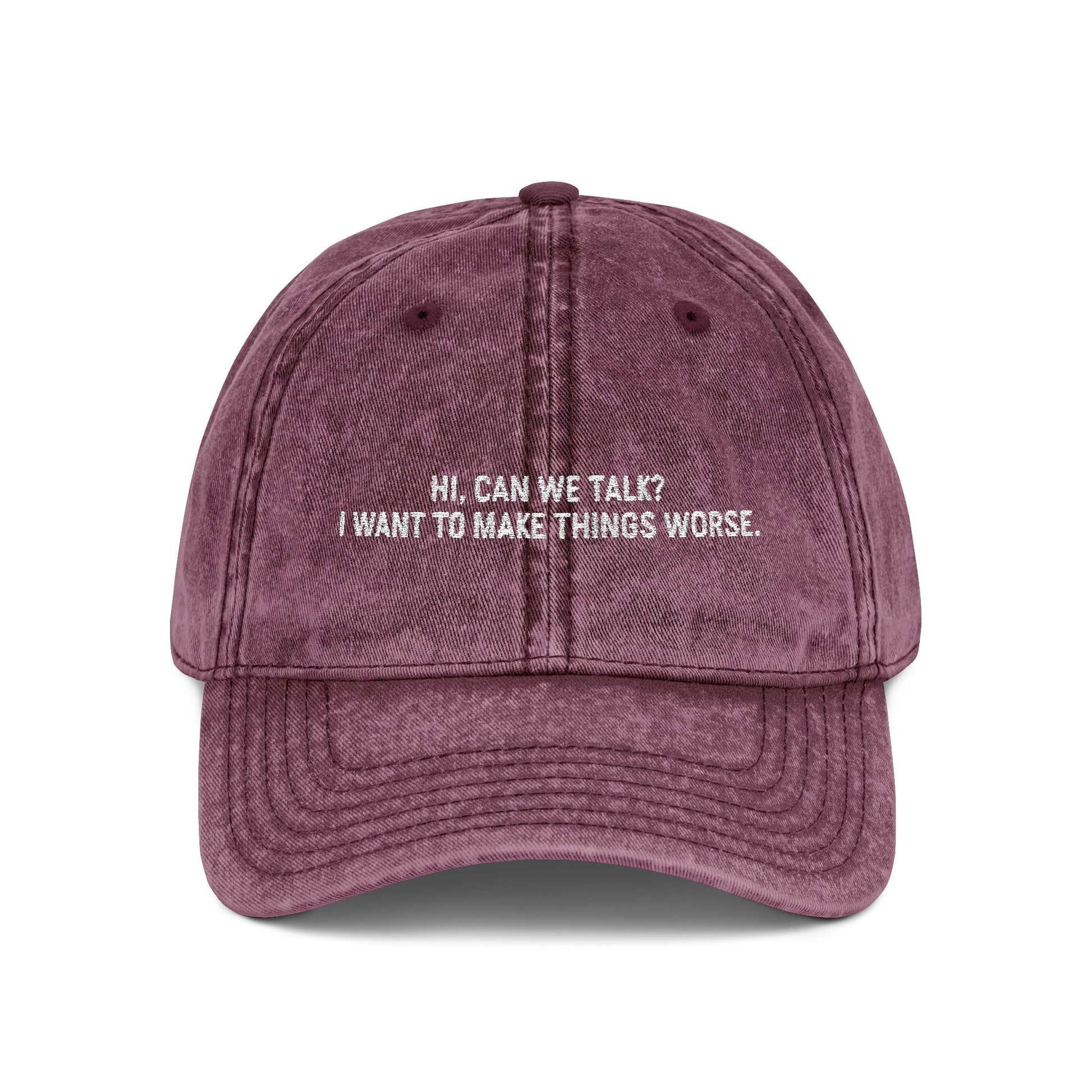 "Hi, Can We Talk? I Want to Make Things Worse" Washed Cotton Hat maroon