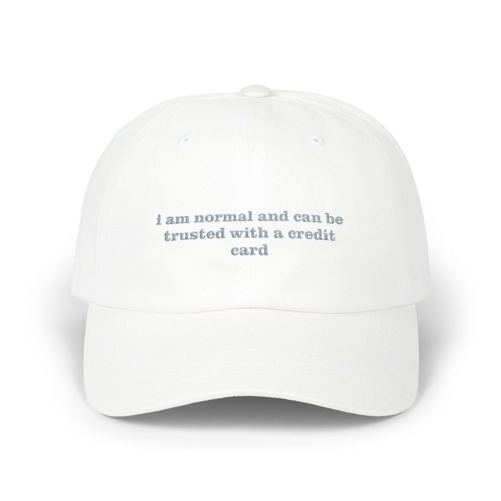"I Am Normal And Can Be Trusted With A Credit Card" Embroidered Hat white