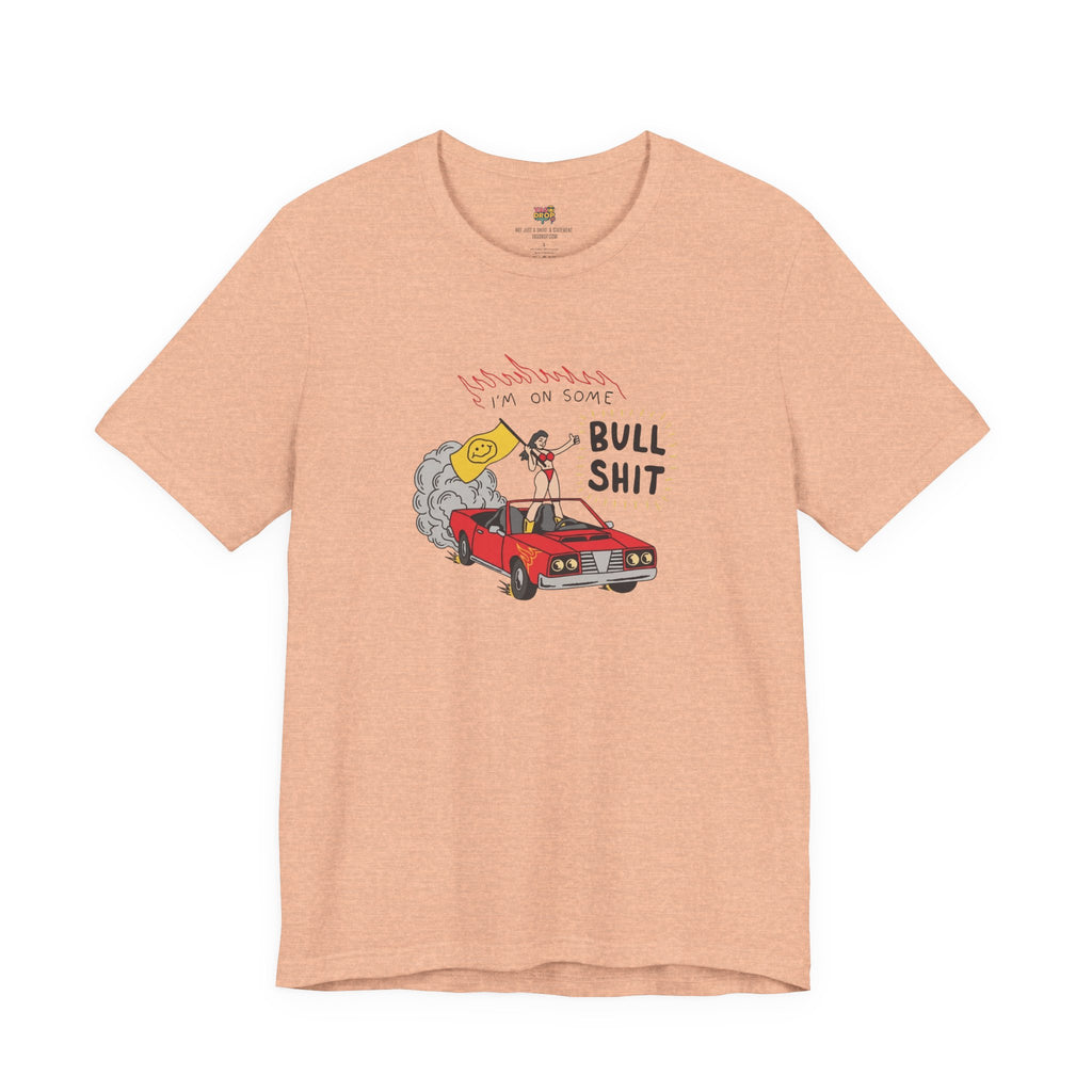 "I'm On Some Bullshit" Graphic Tee aether peach
