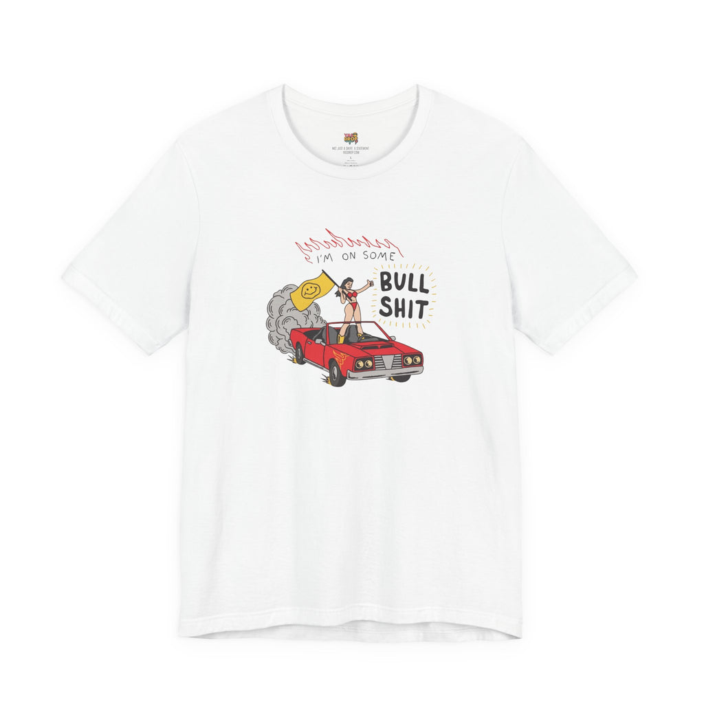 "I'm On Some Bullshit" Graphic Tee  white