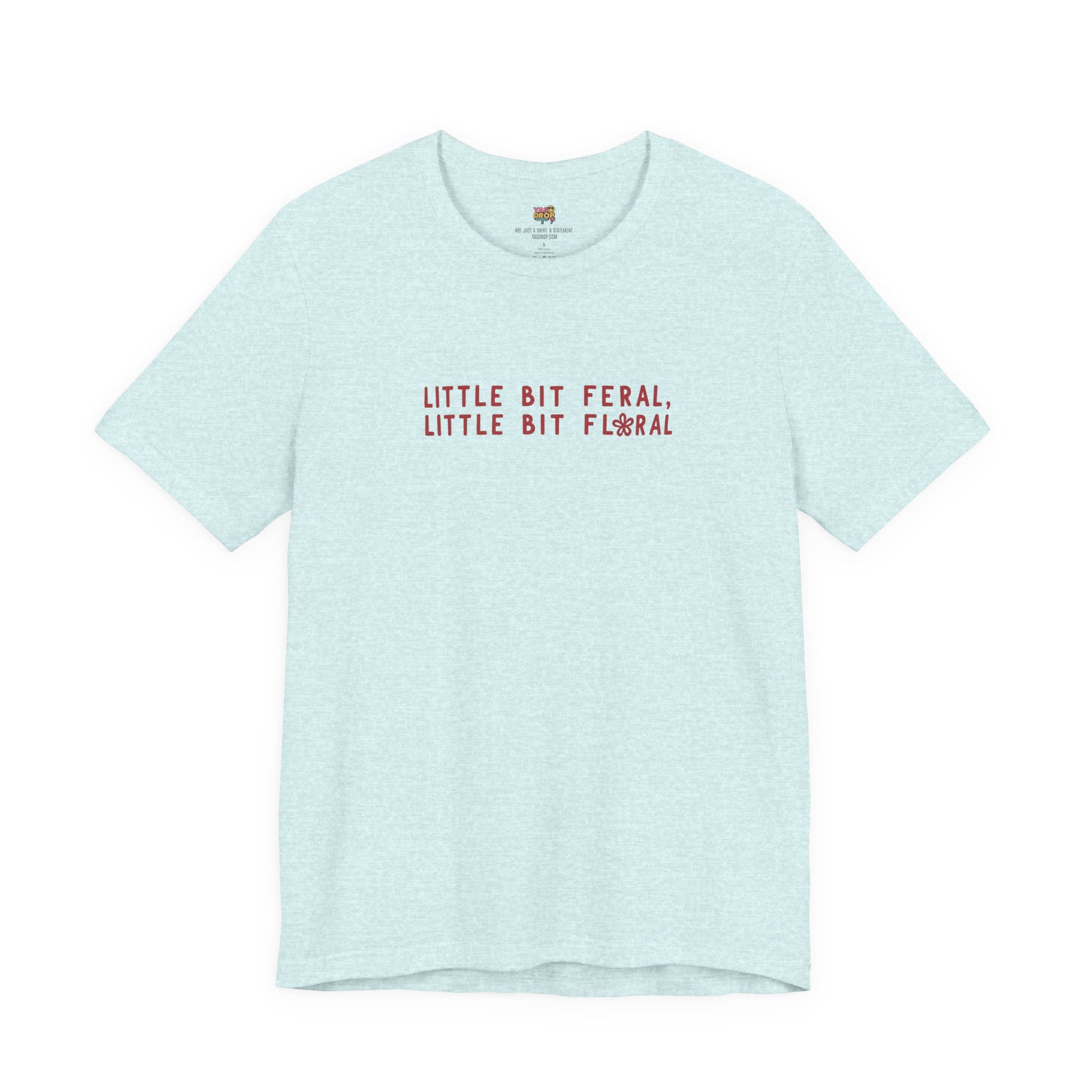 "Little Bit Feral Little Bit Floral" Minimalist Graphic Tee – Ultra-Soft Retail Fit light blue