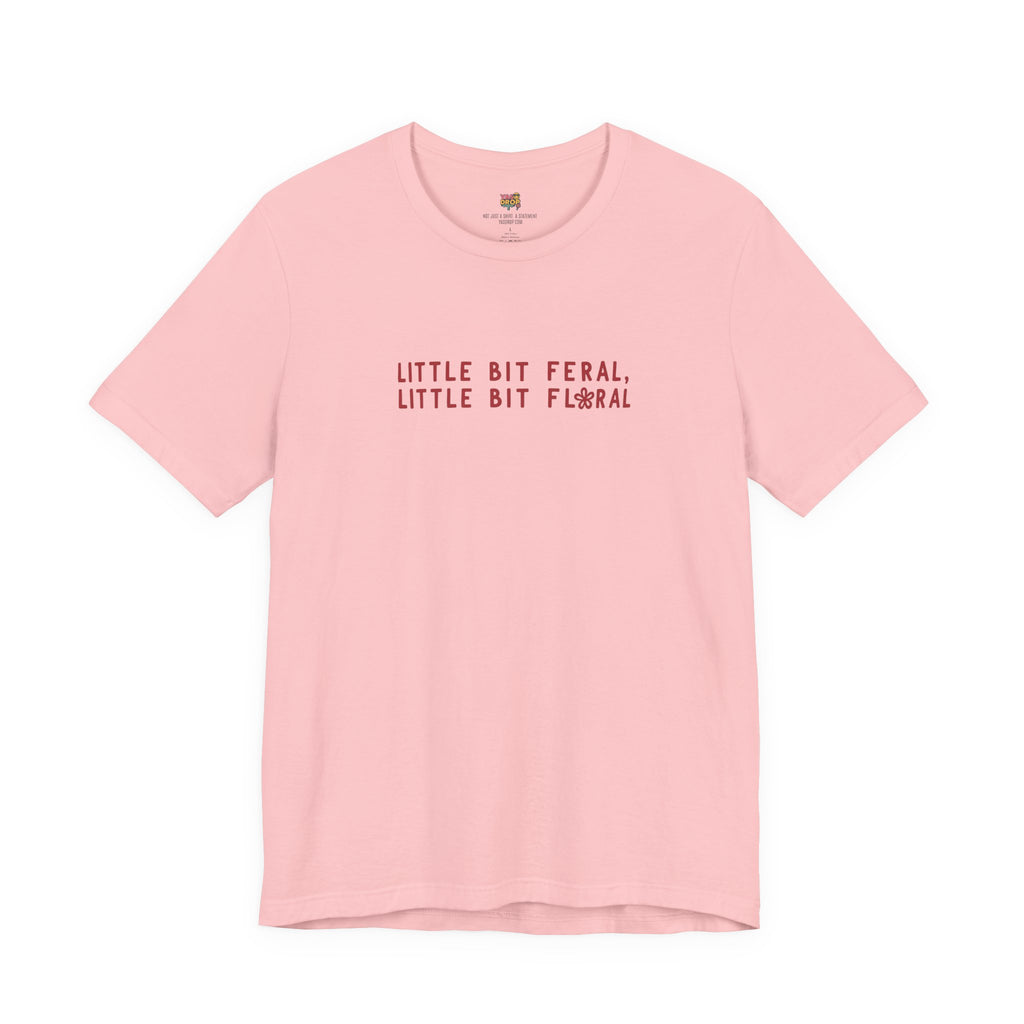 "Little Bit Feral Little Bit Floral" Minimalist Graphic Tee – Ultra-Soft Retail Fit pink