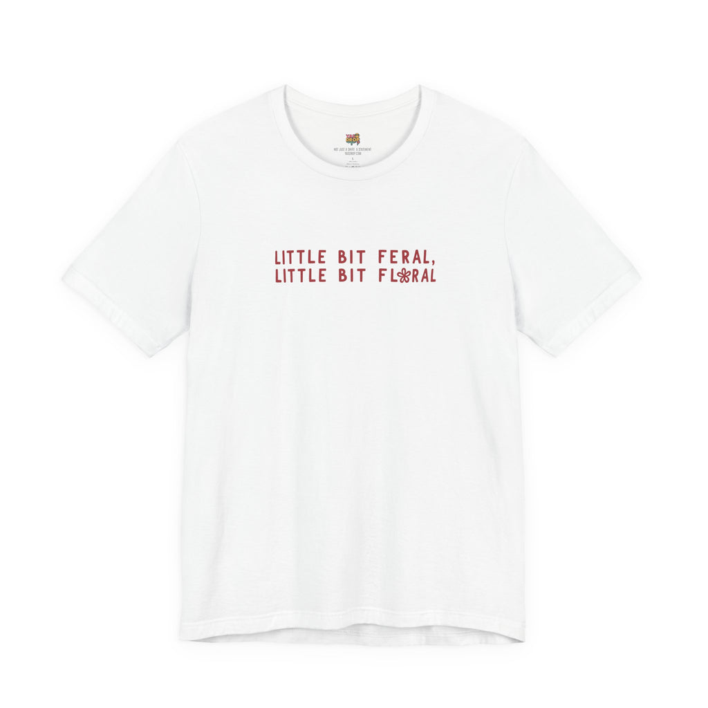 "Little Bit Feral Little Bit Floral" Minimalist Graphic Tee – Ultra-Soft Retail Fit white