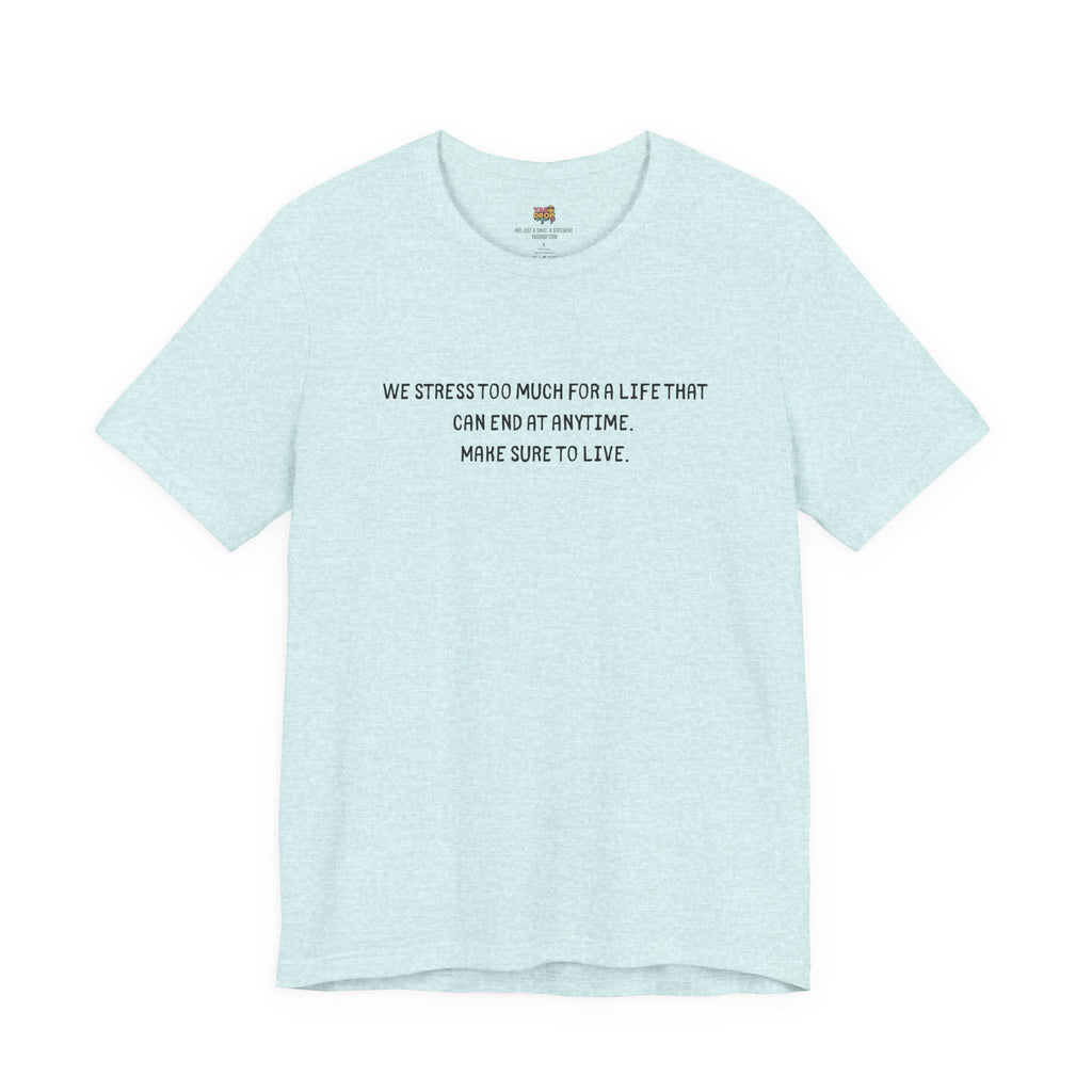 "Make Sure To Live" Existential Quote Graphic Tee – Ironic Minimalist Streetwear blue