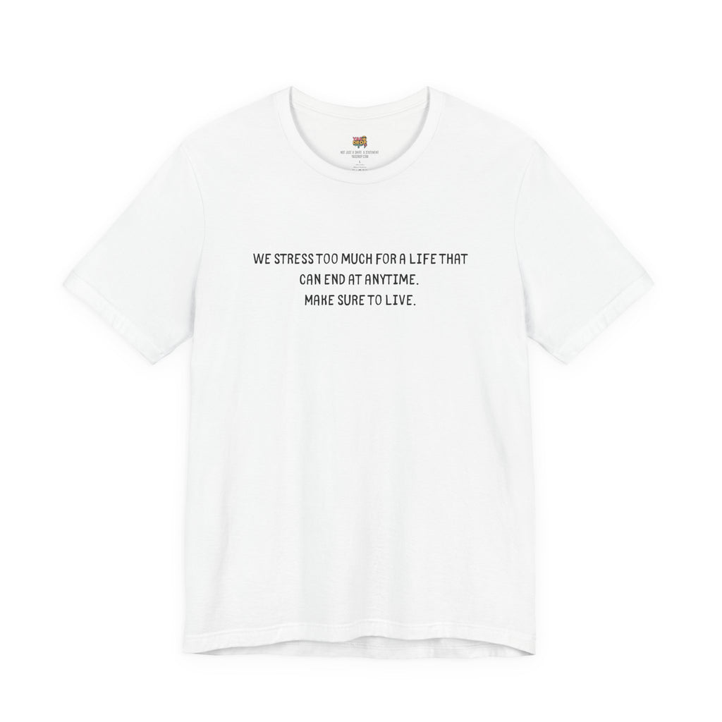 "Make Sure To Live" Existential Quote Graphic Tee – Ironic Minimalist Streetwear white