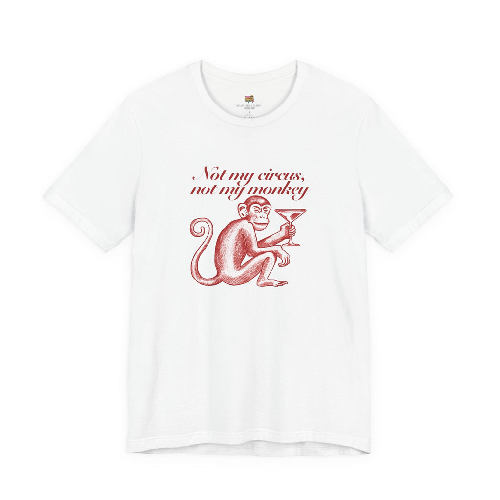 Not My Circus Not My Monkey Graphic Tee - Ironic Vintage Streetwear T-Shirt white