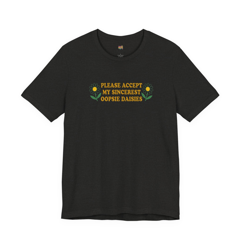 "Please Accept My Sincerest Oopsie Daisies" Ironic Graphic Tee – Retro Y2K Minimalist Aesthetic T-Shirt black