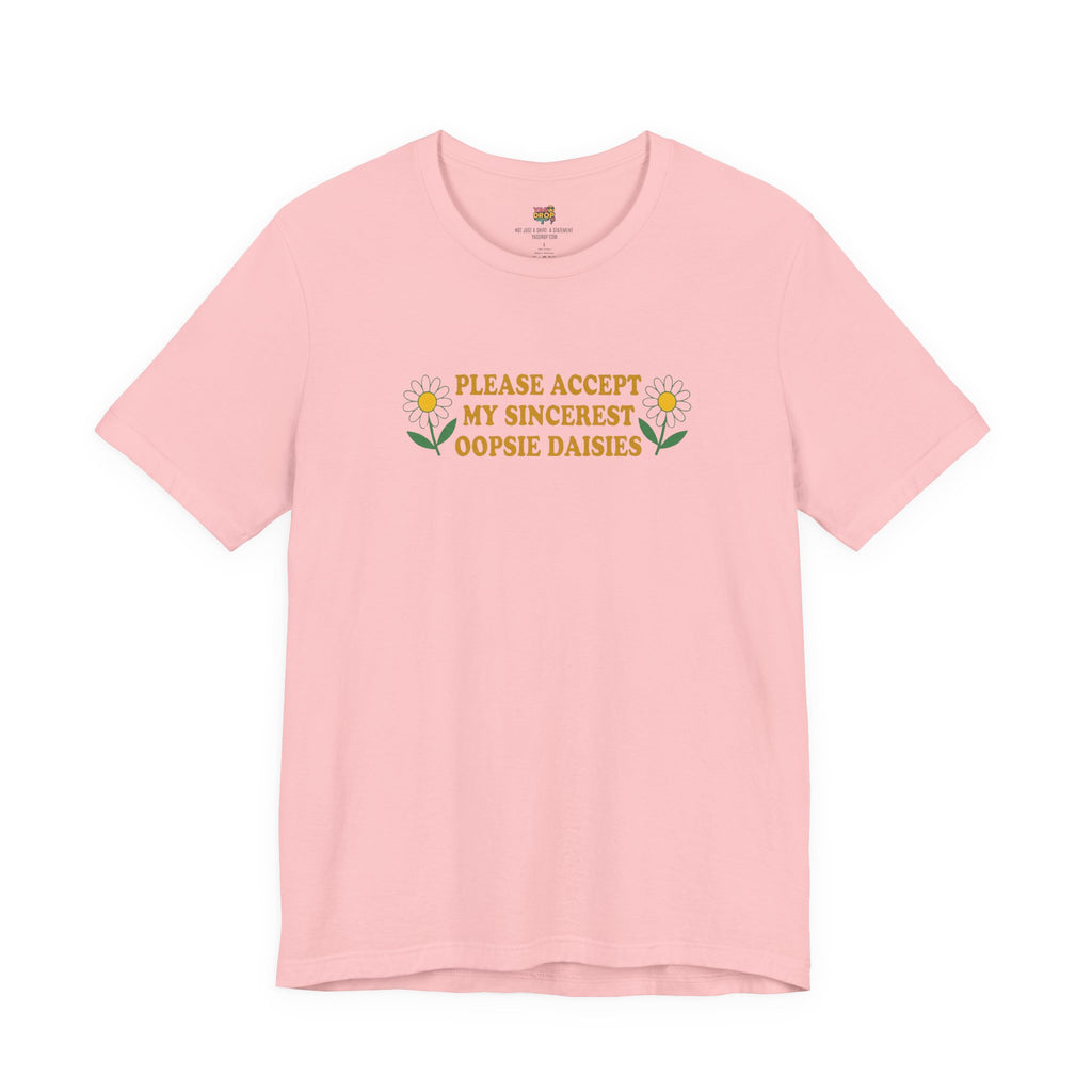 "Please Accept My Sincerest Oopsie Daisies" Ironic Graphic Tee – Retro Y2K Minimalist Aesthetic T-Shirt pink