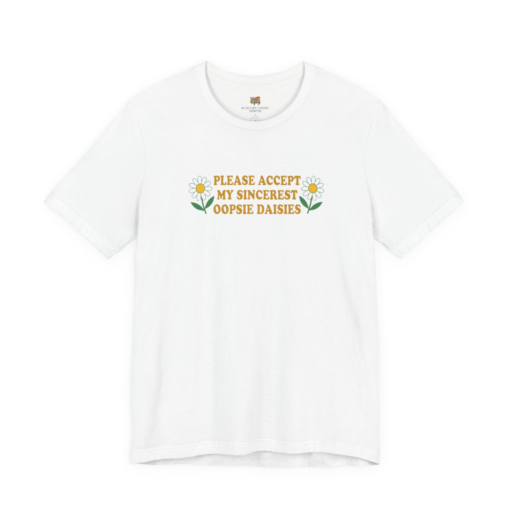 "Please Accept My Sincerest Oopsie Daisies" Ironic Graphic Tee – Retro Y2K Minimalist Aesthetic T-Shirt white