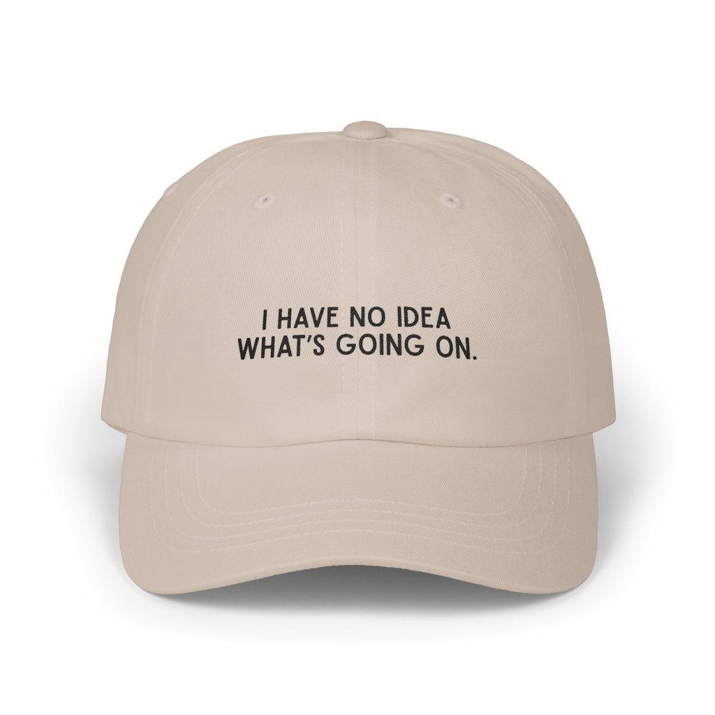 Premium Quality "I Have No Idea What's Going On" - Embroidered Streetwear Dad Cap Khaki