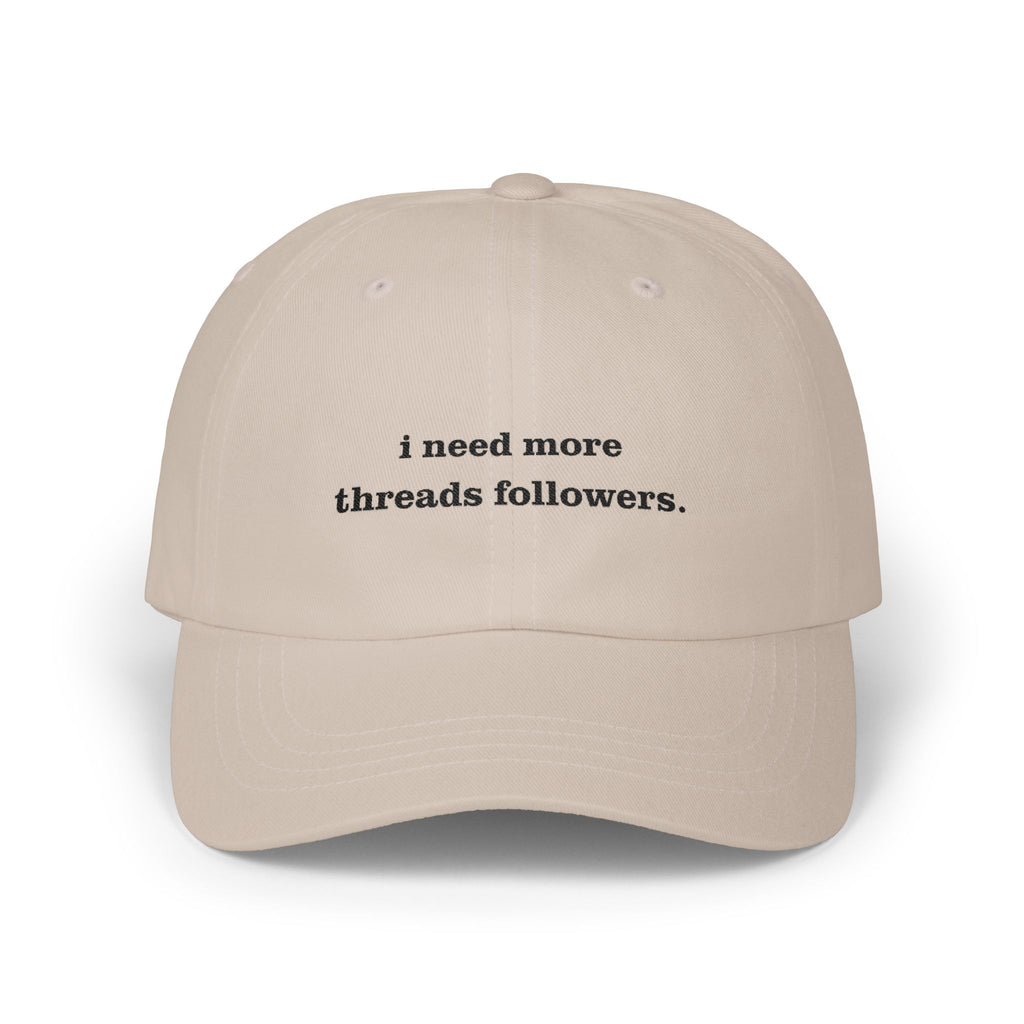 Premium Quality "I Need More Threads Followers" – The Desperation Dad Hat beige