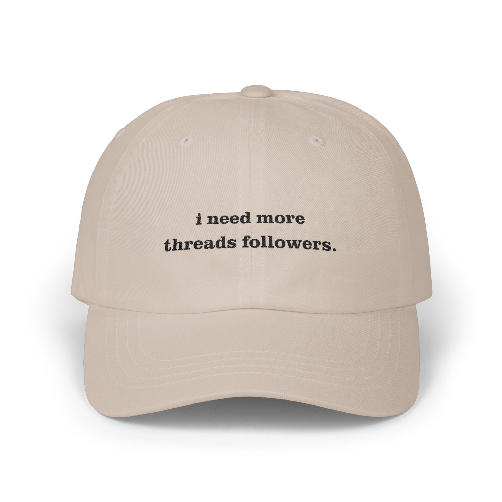 Premium Quality "I Need More Threads Followers" – The Desperation Dad Hat beige