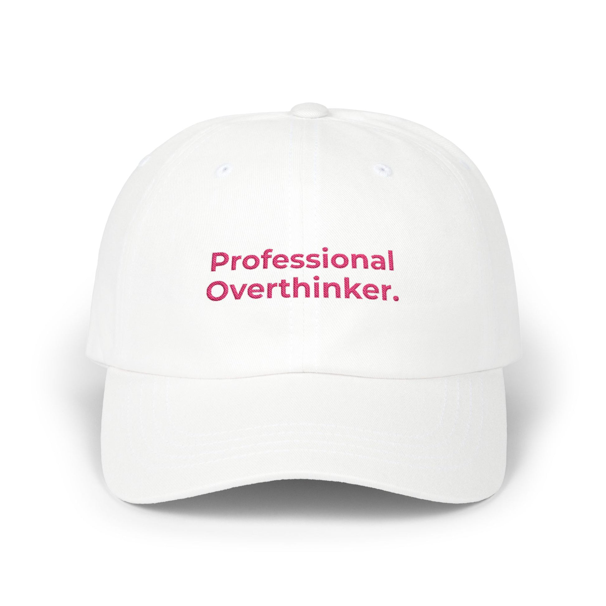 Premium Quality The "Professional Overthinker" Cap white